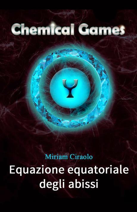 Anteprima Chemical Games - Equazione equatoriale degli abissi di Miriam Ciraolo