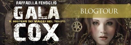 Sesta Tappa del Blogtour : Gala Cox e il mistero dei viaggi nel tempo - Raffaella Fenoglio