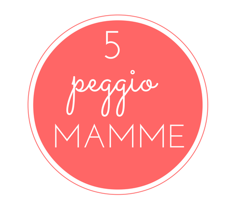 Le 5 peggio mamme