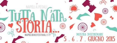 Napoli Bike Festival dal 5 a 7 giugno 2015