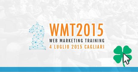 Ritorna il #WMT2015 Training di formazione su elementi di Web & Search Marketing Strategico. Strumenti, metodi e strategie.