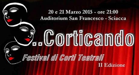 IL FESTIVAL NAZIONALE DEL TEATRO “CORTO” A SCIACCA: “S…CORTICANDO”  E SI FESTEGGIA ANCHE LA GIORNATA MONDIALE DEL TEATRO