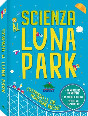 Scienza al Luna Park, di Chris Oxlade, illustrazioni di   Shaw Neilsen e Dynamo, traduzione di Barbara Bernato, revisione di Annalisa Bugini, Editoriale Scienza 2015, 15,90€.