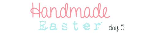 Handmade Easter - 12 Progetti DIY di Pasqua per Tutti i Gusti!