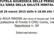 Davide Motto Nadia Parachini, TUTELA GIURIDICA DELLE PERSONE NELL’AREA DELLA SALUTE MENTALE, Como, marzo 2015, 18-19,30, Napoleona