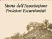 Andrea Monte Sentieri Proletari: Storia dell’Associazione Proletari Escursionisti