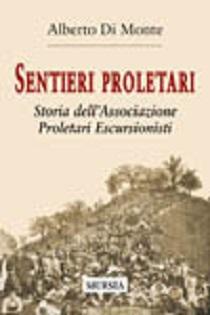 Andrea Di Monte – Sentieri Proletari: Storia dell’Associazione Proletari Escursionisti