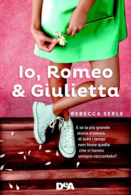 Recensione: Io, Romeo e Giulietta, di Rebecca Serle