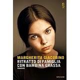 La lingua dell'amore sa ricreare la vita: Margherita Giacobino, Riratto di famiglia con bambina grassa