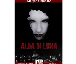 Recensioni - “Alba di Luna” di Matteo Gambaro