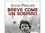 “Breve come sospiro” Anne Philipe