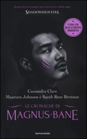 MiniReview: “Le cronache di Magnus Bane”, Cassandra Clare, Maureen Johnson, Sarah Rees Brennan