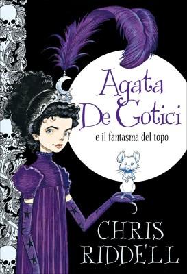 Agata De Gotici e il fantasma del topo, di Chris Riddell, traduzione di Pico Floridi, Editrice Il Castoro 2014, 14,50€.