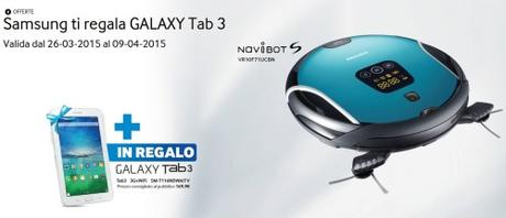 Promozione Samsung ti regala GALAXY Tab 3  Promozione Samsung ti regala GALAXY Tab 3: compri un Navibot e ricevi in regalo un tablet SAMSUNG Italia