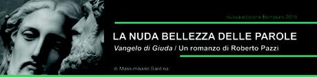 LA NUDA BELLEZZA DELLE PAROLE  Roberto Pazzi | Vangelo di Giuda – Nuova edizione Bompiani 2015