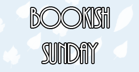 Bookish Sunday #1 [Nuova rubrica]