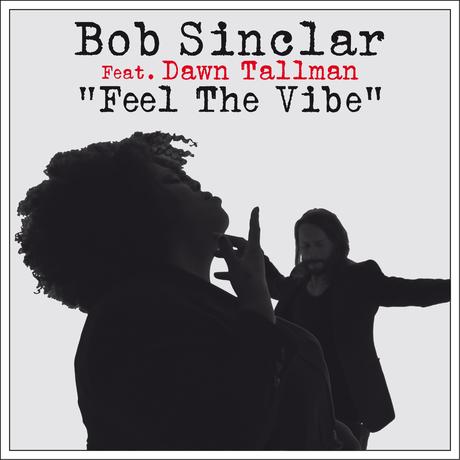 BOB SINCLAR feat. Dawn Tallman: Feel The Vibe