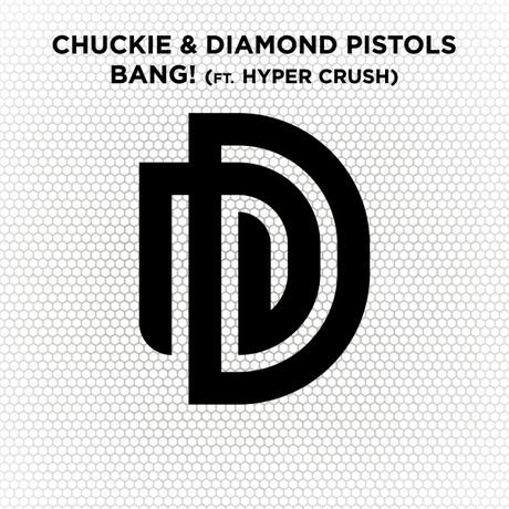 Chuckie & Diamond Pistols feat. Hyper Crush: Bang!