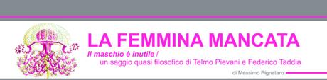 LA FEMMINA MANCATA | Il maschio è inutile | Un saggio quasi filosofico di Telmo Pievani e Federico Taddia | letto e recensito da Amedit