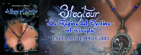 BLOGTOUR “REGINE DEL DESTINO – IL RISVEGLIO” Dall’1 all’11 Aprile 2015