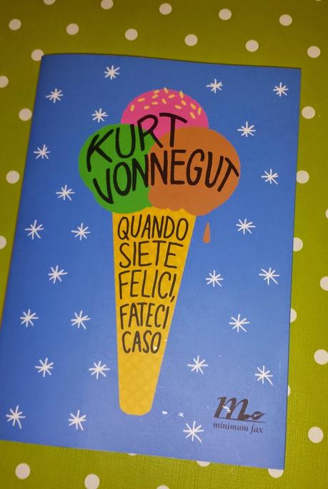 QUANDO SIETE FELICI, FATECI CASO - Kurt Vonnegut