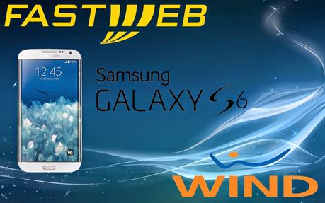 [OFFERTA] Ecco l'offerta abbonamento di Fastweb Mobile e Wind per Samsung Galaxy S6