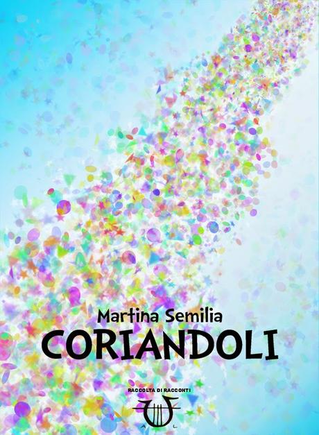 CORIANDOLI di Martina Semilia