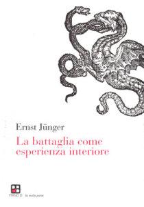 LA BATTAGLIA COME ESPERIENZA INTERIORE di Ernst Jünger (1895 – 1998)