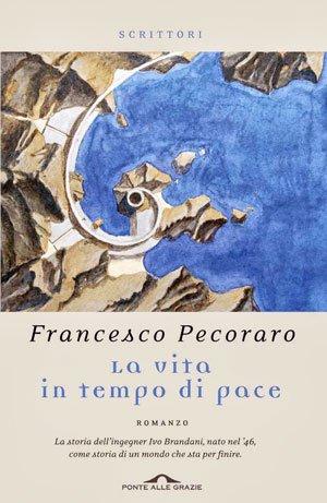 [Incipit] La vita in tempo di pace – Francesco Pecoraro