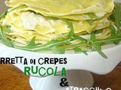 Torretta crepes rucola stracchino!!