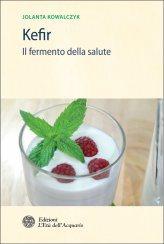 Kefir, il fermento della salute – Jolanta Kowalczyk