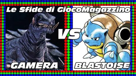 Le Sfide di GiocoMagazzino! 52° Sfida: Gamera VS Blastoise!