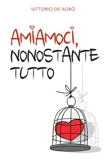 [Recensione] Amiamoci Nonostante Tutto di Vittorio De Agrò