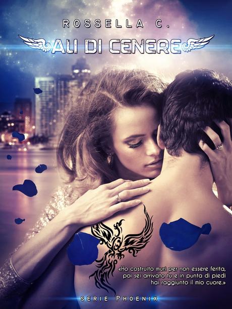 [Segnalazione] Ali di Cenere#1 - Trilogia Phoenix di  Rossella C.