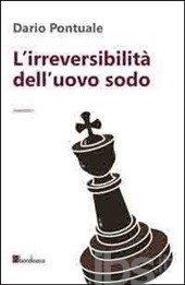 Dario Pontuale, "L'irreversibilità dell'uovo sodo&quot;