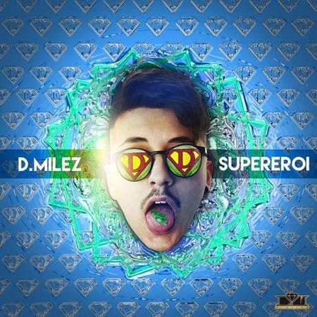 SUPEREROI: il primo singolo del giovane rapper D. MILEZ dal 20 gennaio in radio