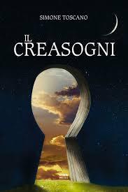 Di cosa sono fatti i sogni? In libreria Il Creasogni di Simone Toscano