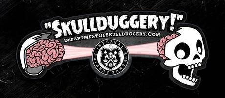 Skullduggery!