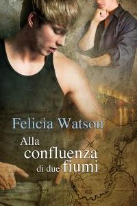 Anteprima: ALLA CONFLUENZA DI DUE FIUMI di Felicia Watson