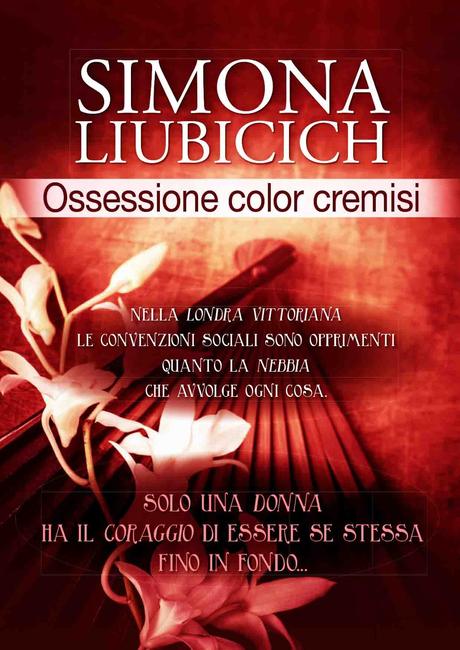 Il grande debutto in libreria di SIMONA LIUBICICH! - Ossessione color cremisi: Londra vi aspetta! - Dal 14 aprile in libreria