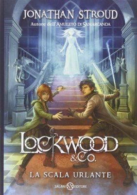 Lockwood & Co. - La scala urlante, di Jonathan Stroud, traduzione di Riccardo Cravero, Salani 2014, 16,90€. E-book disponibile.