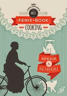 MISS FENIX BOOK COOKING #1 - SPEZIE E DESIDERI - ROSA CARUSO