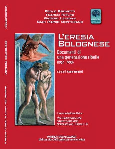 L'eresia bolognese - Documenti di una generazione ribelle (1967 - 1990)
