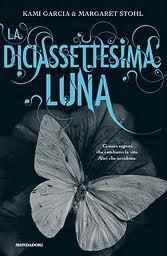 Dal 29 MARZO in Libreria: LA DICIASSETTESIMA LUNA di Kami Garcia e Margaret Stohl