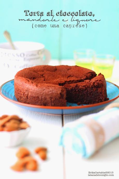 Torta al cioccolato, mandorle e liquore (come una caprese)