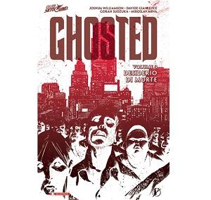 Nuove Uscite - “Ghosted – Desiderio di morte” di Joshua Williamson, Goran Sudzuka e Davide Gianfelice