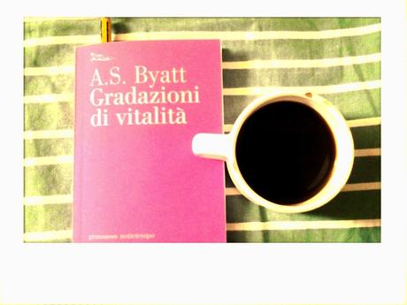 A.S. Byatt, Gradazioni di vitalità.