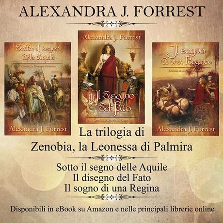 SEGNALAZIONE - Trilogia della regina Zenobia di Palmira di Alexandra J. Forrest