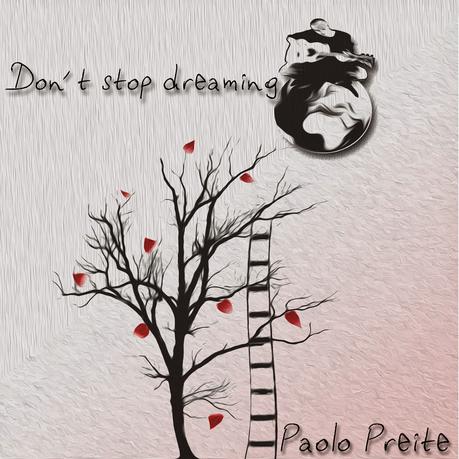 Paolo Preite-“Don’t Stop Dreaming”