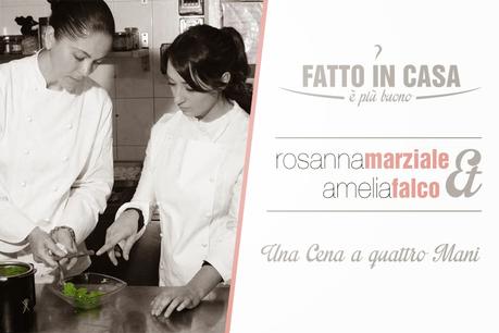 La Cena a 4 Mani con Rosanna Marziale e Amelia Falco